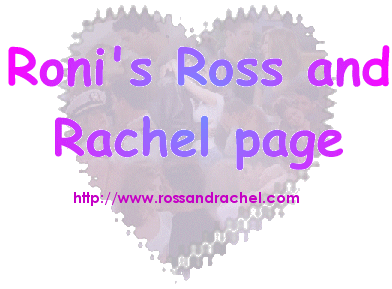 Roni's Ross and Rachel Page
